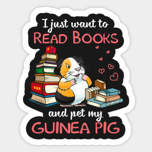 I Just Want To Read Books And My Pet My Guinea Pig Sticker